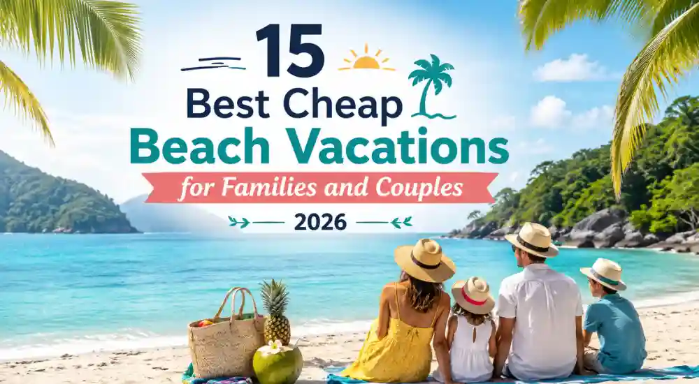 15 Best Cheap Beach Vacations for Families and Couples 2026