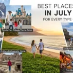 20 Best Places to Visit in July 2026 for Every Type of Traveler
