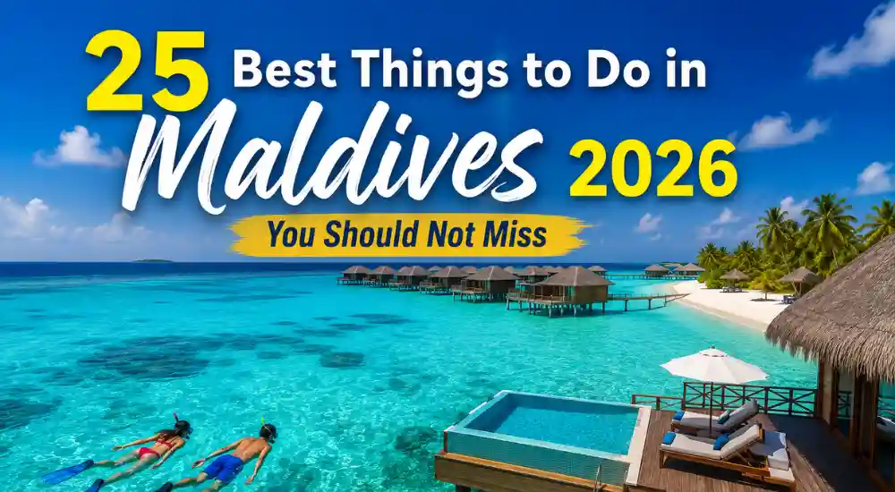 25 Best Things to Do in Maldives 2026 You Should Not Miss