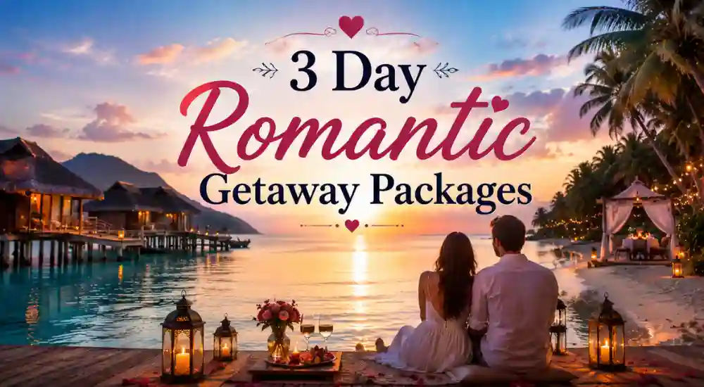 3 Day Romantic Getaway Packages