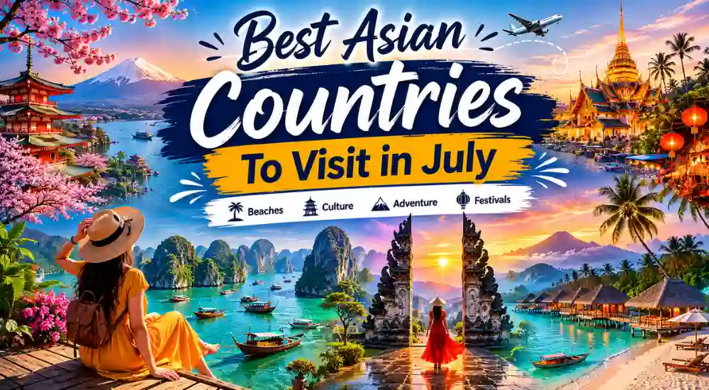 Best Asian Countries to Visit in July