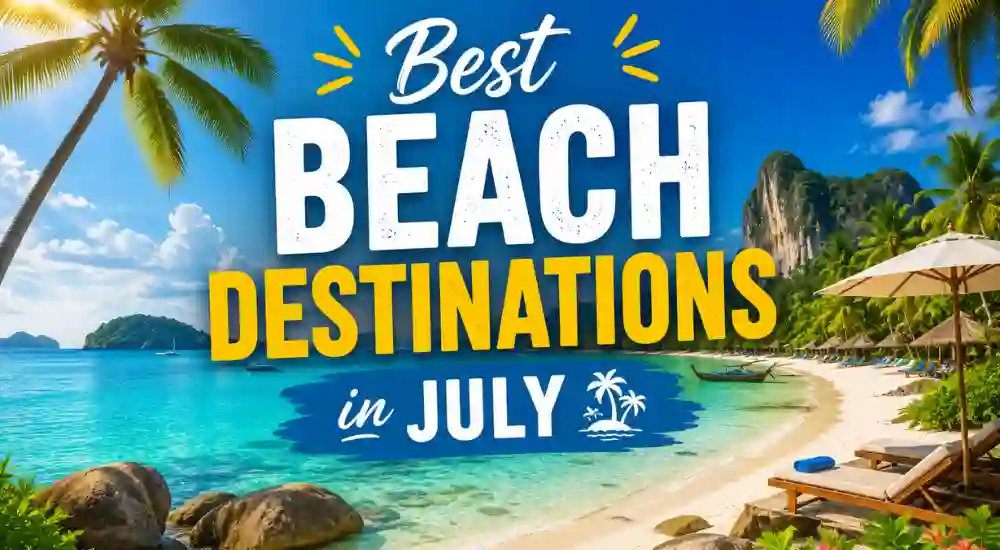 Best Beach Destinations in July