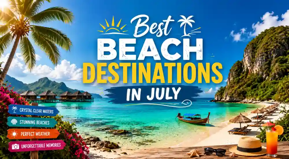 Best Beach Destinations in July