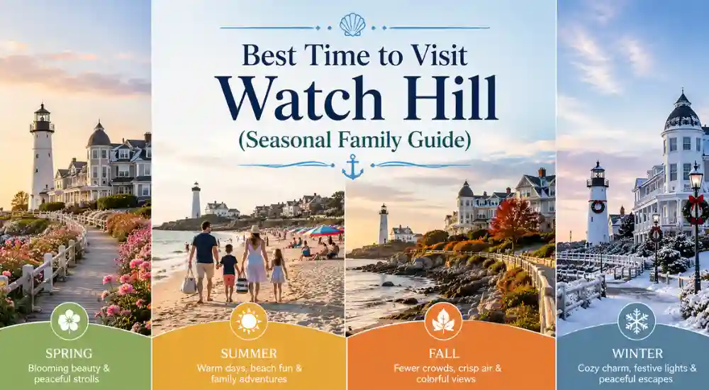 Best Time to Visit Watch Hill (Seasonal Family Guide)