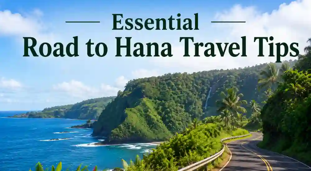Essential Road to Hana Travel Tips