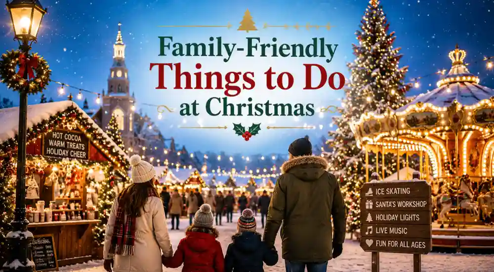 Family-Friendly Things to Do at Christmas