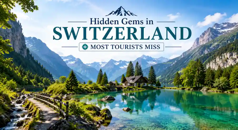 Hidden Gems in Switzerland Most Tourists Miss