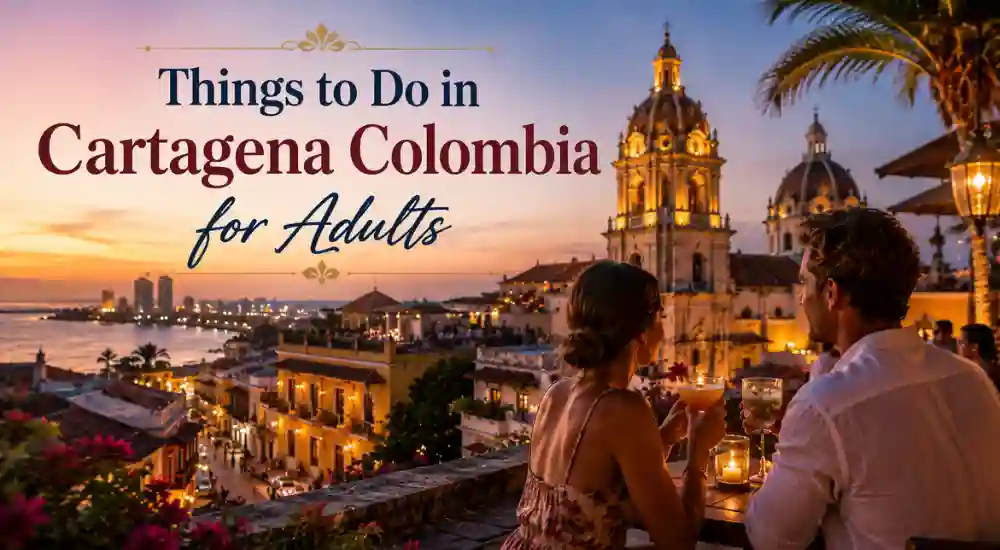 Things to Do in Cartagena Colombia for Adults