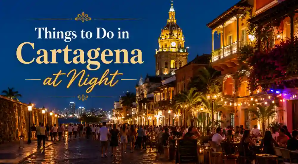 Things to Do in Cartagena at Night