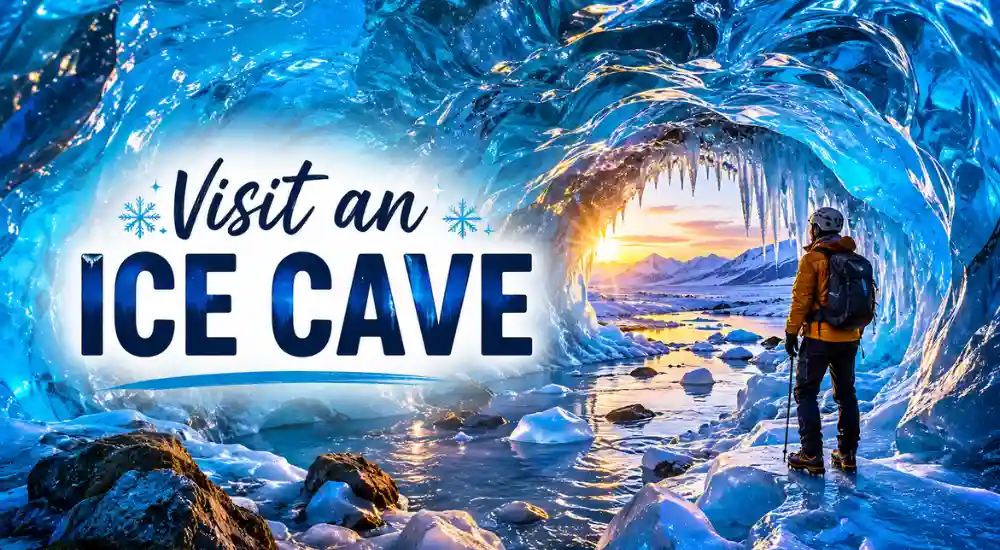 Visit an Ice Cave