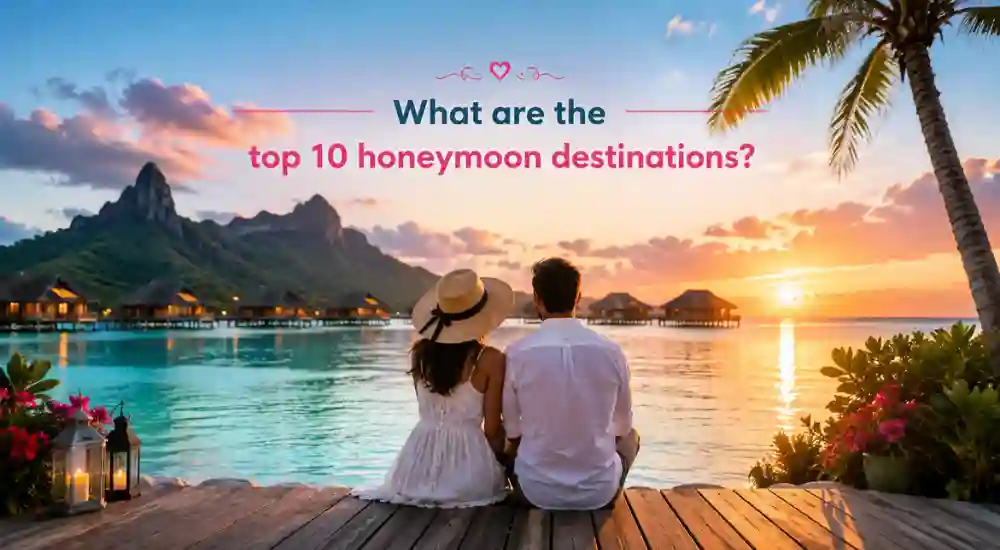 What are the top 10 honeymoon destinations