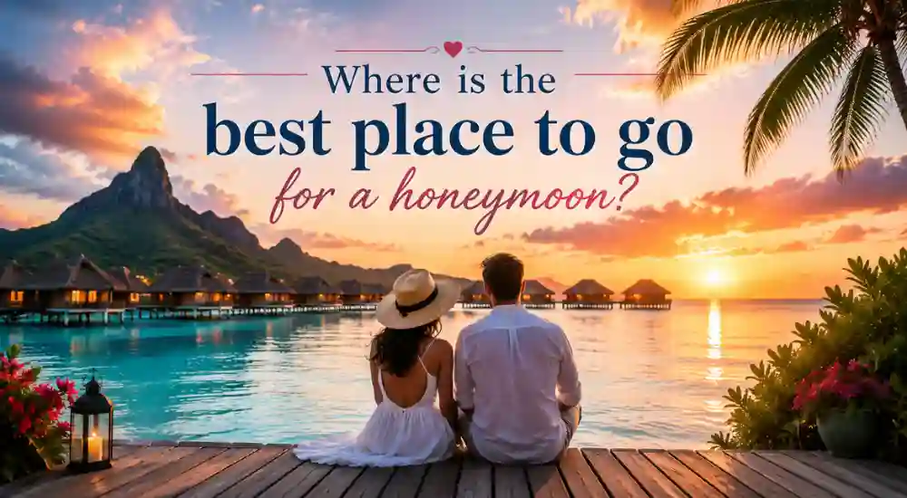 Where is the best place to go for a honeymoon