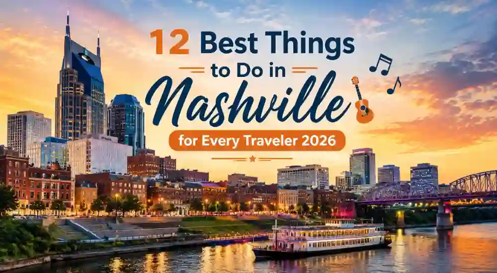 12 Best Things to Do in Nashville for Every Traveler 2026
