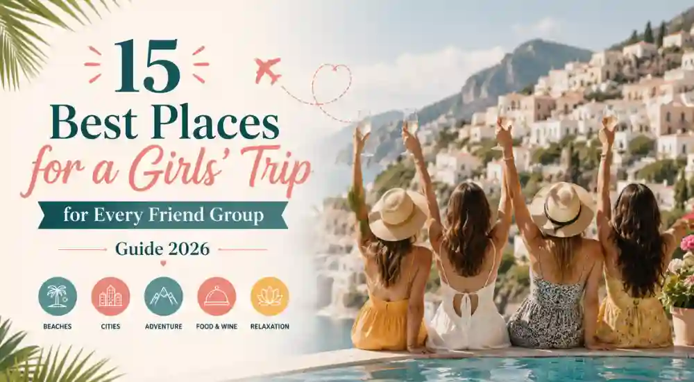 15 Best Places for a Girls' Trip for Every Friend Group Guide 2026