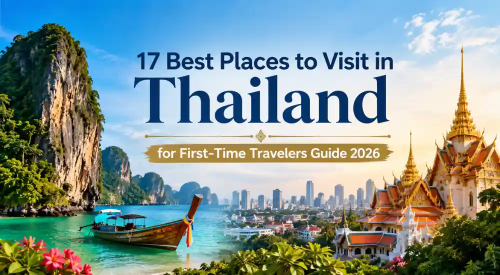 17 Best Places to Visit in Thailand for First-Time Travelers Guide 2026