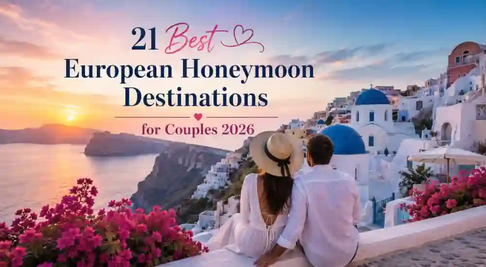 21 Best European Honeymoon Destinations for Couples 2026