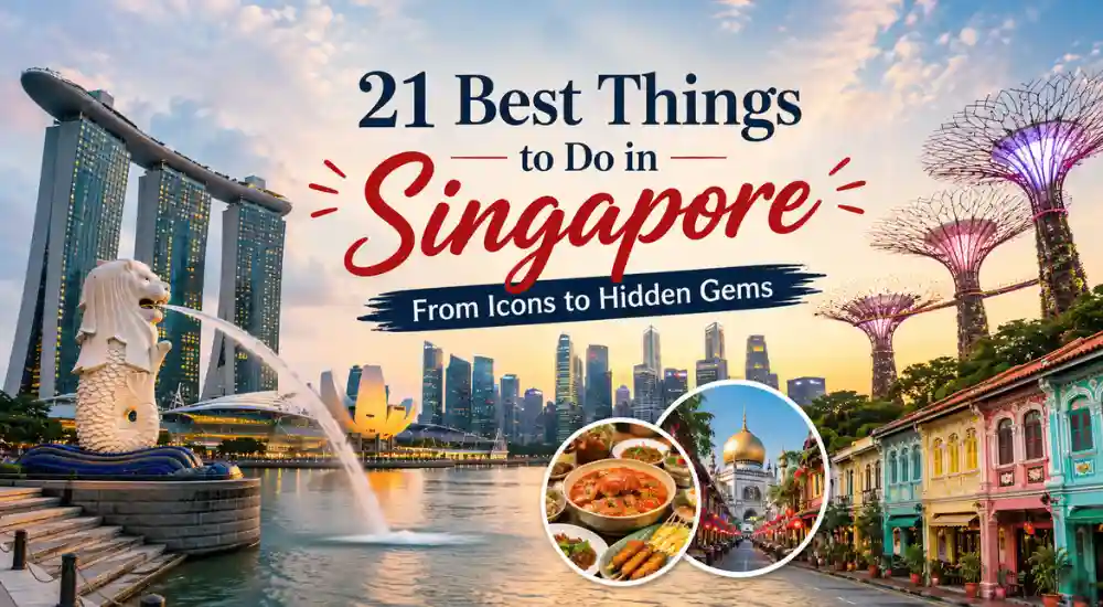 21 Best Things to Do in Singapore From Icons to Hidden Gems