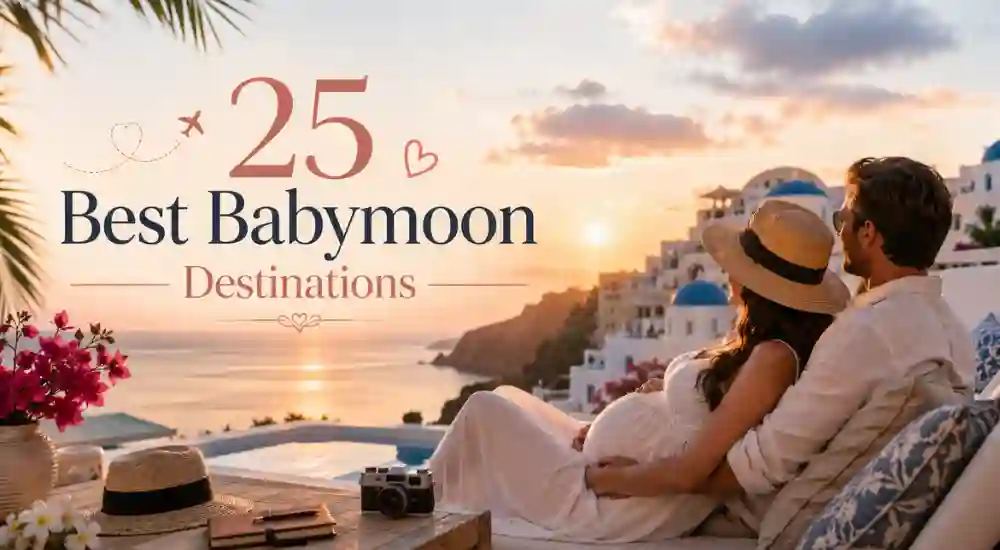 25 Best Babymoon Destinations