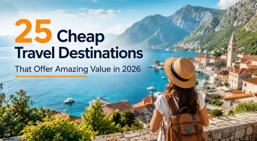 25 Cheap Travel Destinations That Offer Amazing Value in 2026 (1)