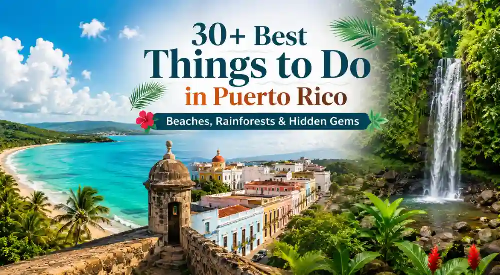 30+ Best Things to Do in Puerto Rico_ Beaches, Rainforests & Hidden Gems