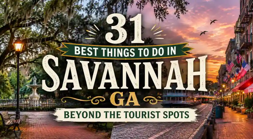 31 Best Things to Do in Savannah GA Beyond the Tourist Spots