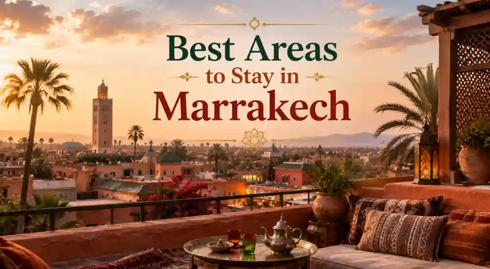 Best Areas to Stay in Marrakech