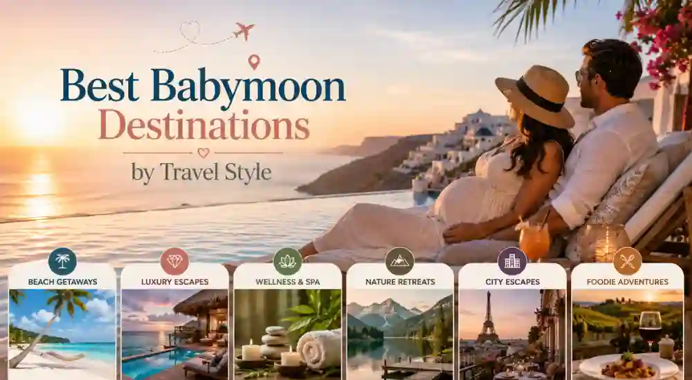 Best Babymoon Destinations by Travel Style