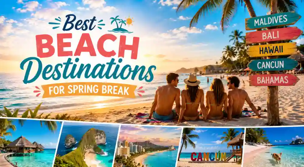 Best Beach Destinations for Spring Break