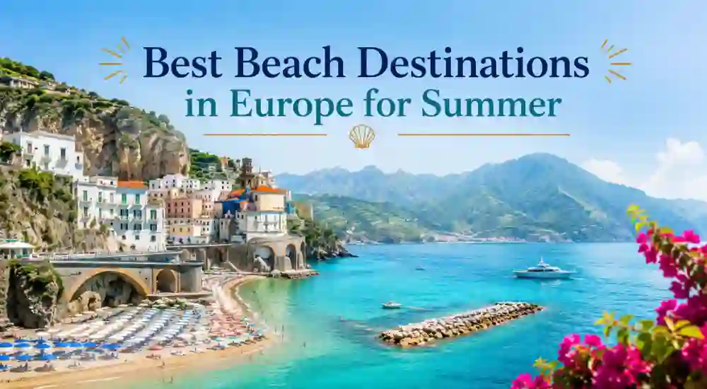 Best Beach Destinations in Europe for Summer