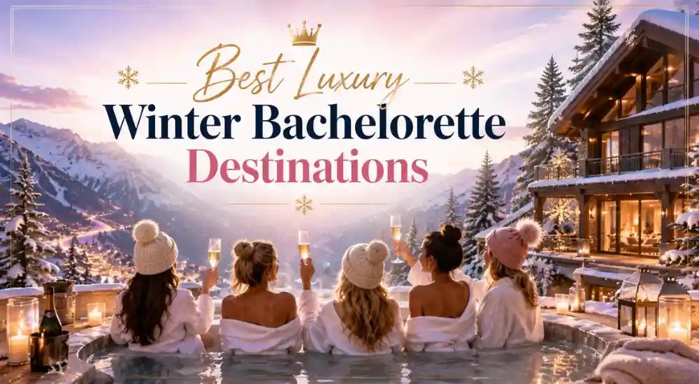 Best Luxury Winter Bachelorette Destinations