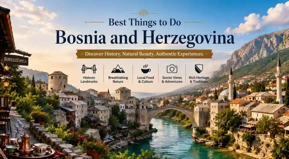 Best Things to Do Bosnia and Herzegovina