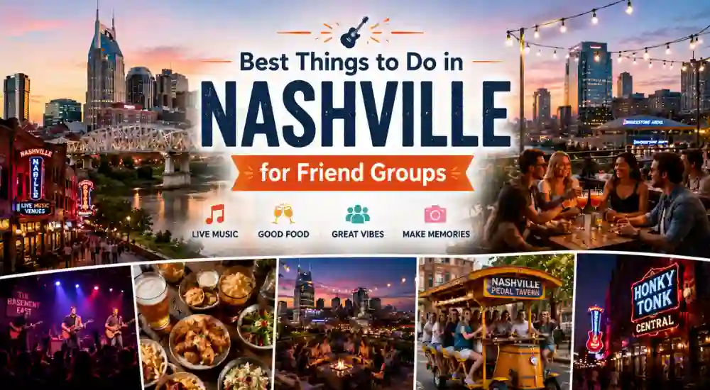 Best Things to Do in Nashville for Friend Groups