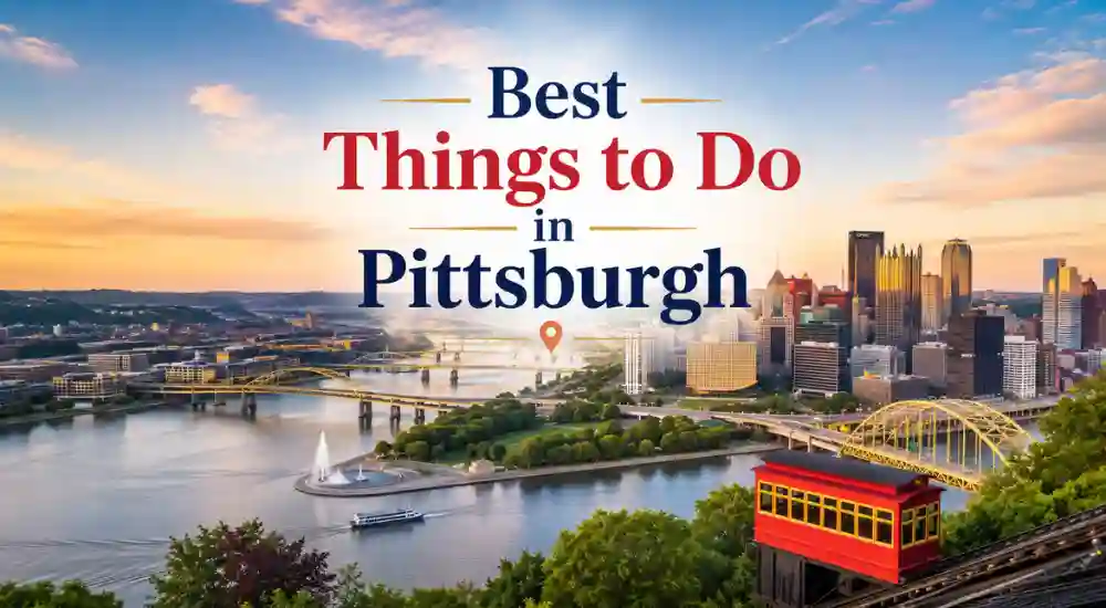 Best Things to Do in Pittsburgh