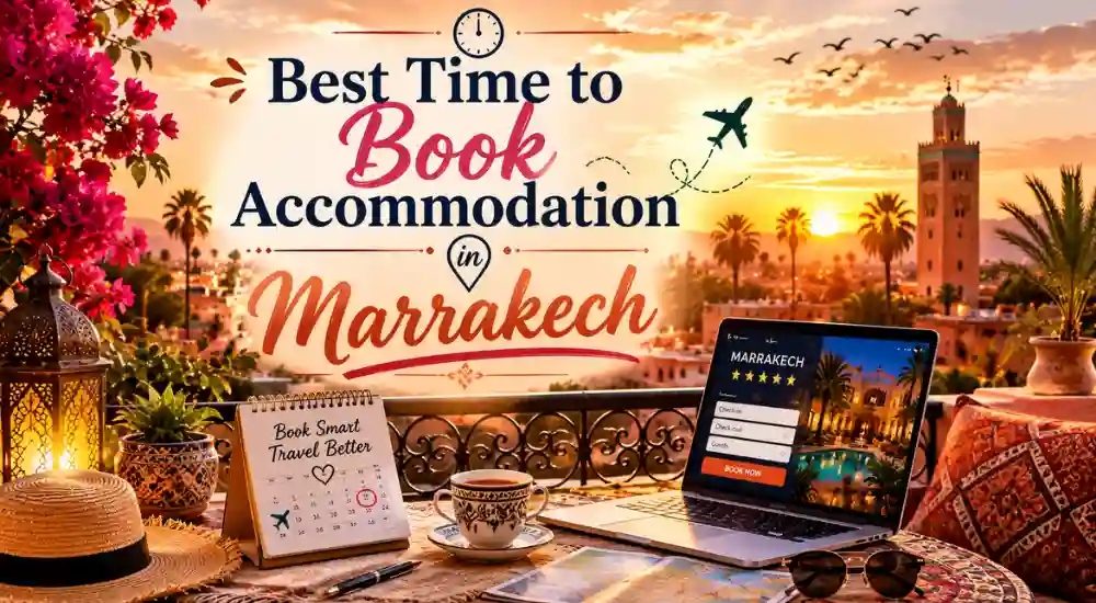Best Time to Book Accommodation in Marrakech