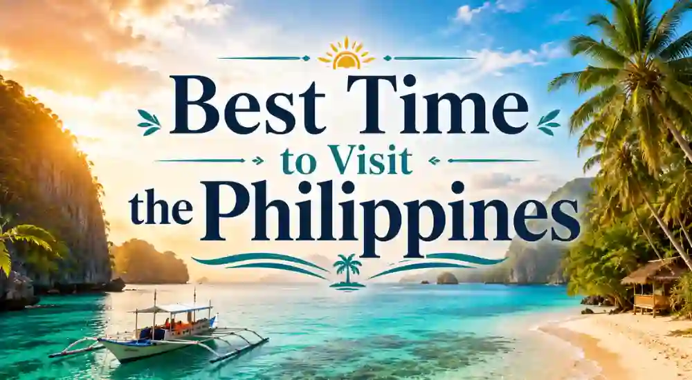 Best Time to Visit the Philippines