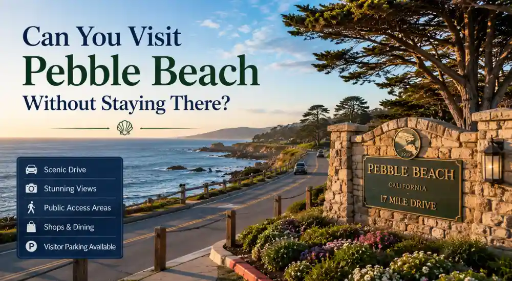 Can You Visit Pebble Beach Without Staying There