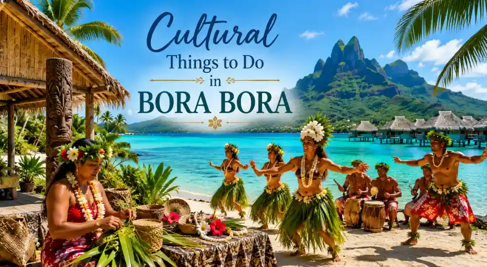Cultural Things to Do in Bora Bora