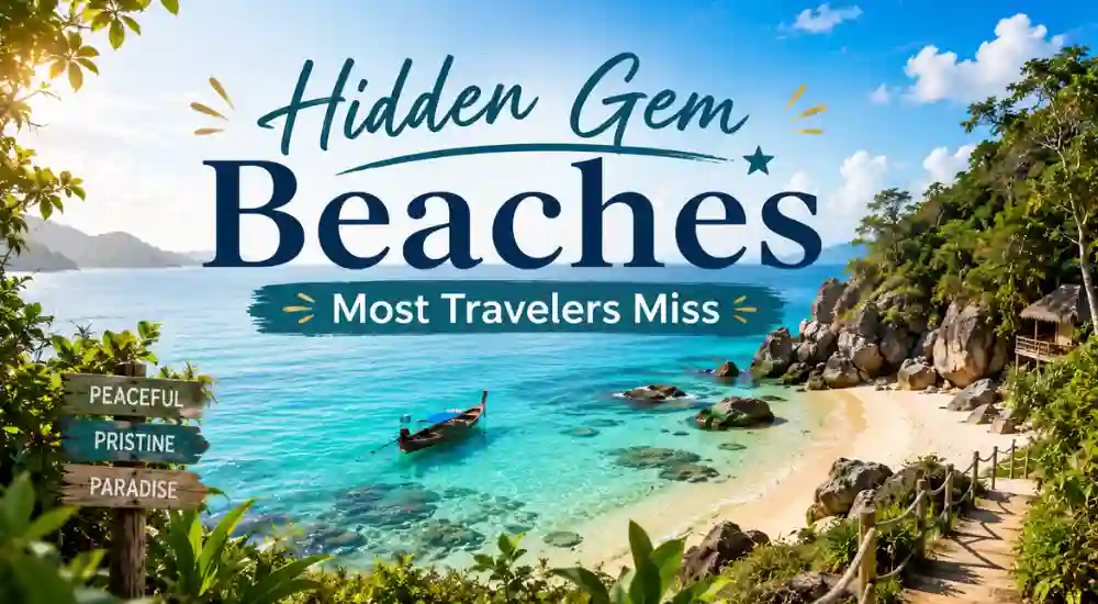 Hidden Gem Beaches Most Travelers Miss