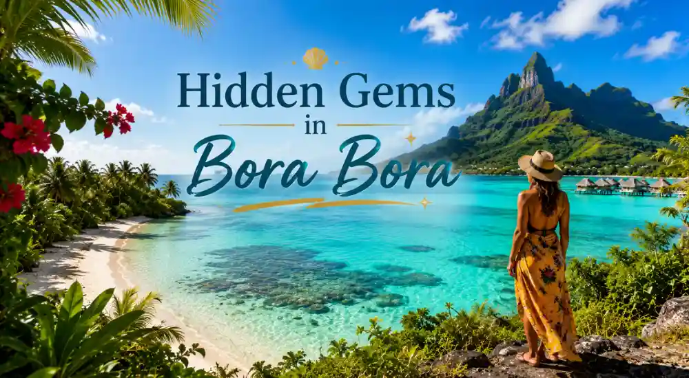 Hidden Gems in Bora Bora