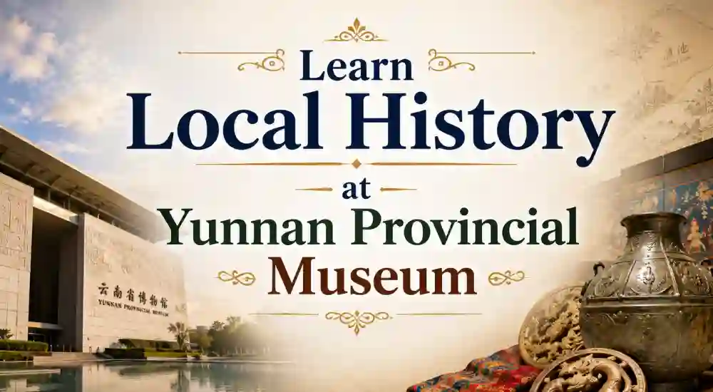 Learn Local History at Yunnan Provincial Museum