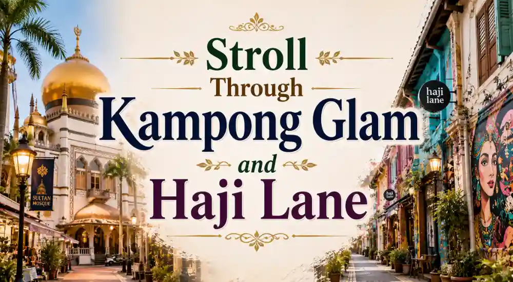 Stroll Through Kampong Glam and Haji Lane