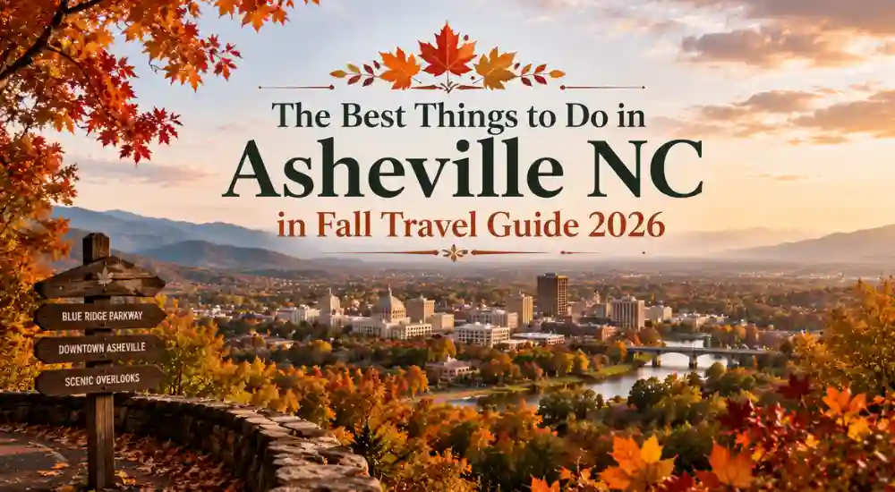 The Best Things to Do in Asheville NC in Fall Travel Guide 2026