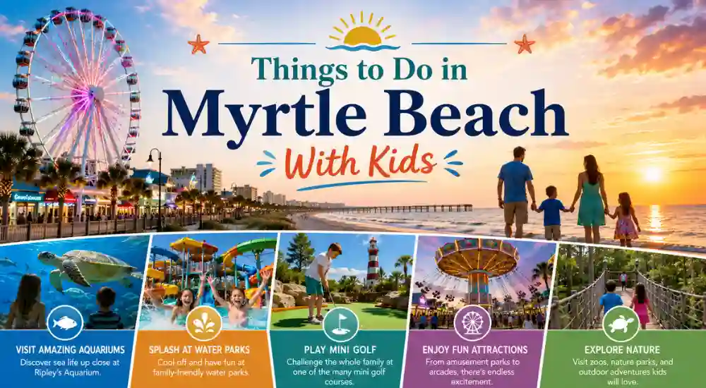 Things to Do in Myrtle Beach With Kids