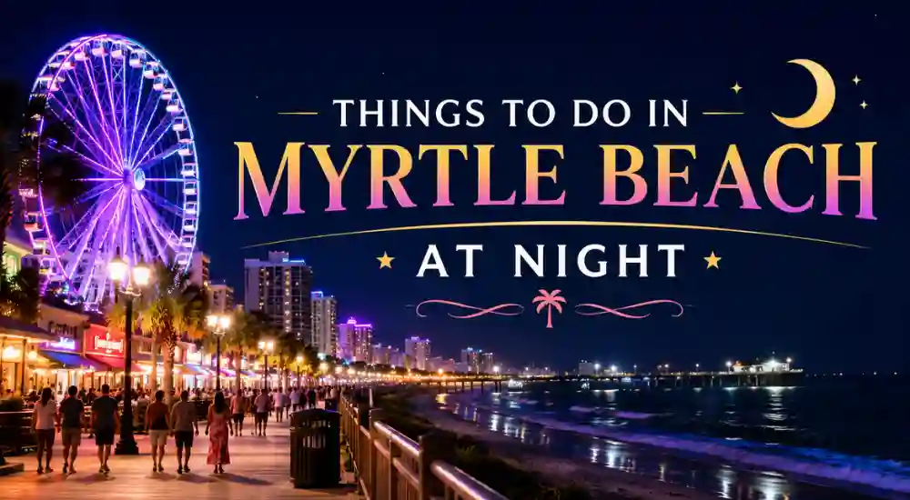 Things to Do in Myrtle Beach at Night