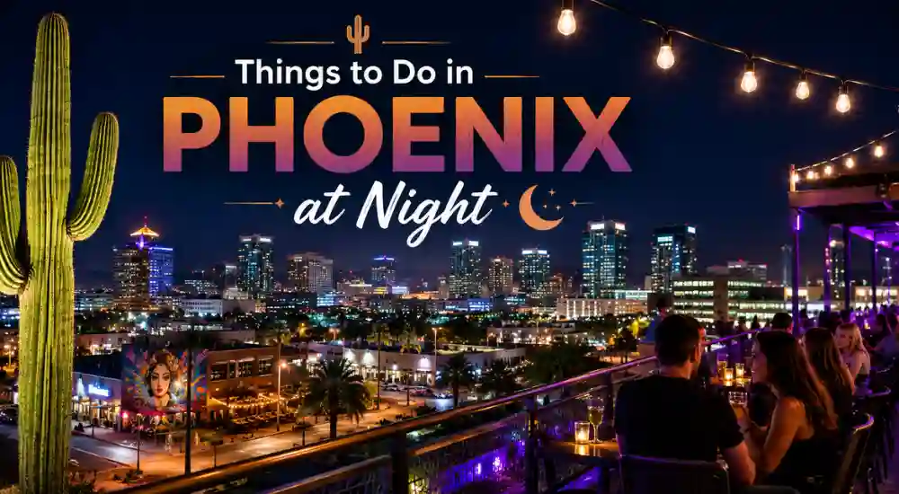 Things to Do in Phoenix at Night