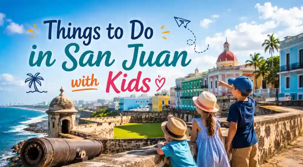 Things to Do in San Juan with Kids