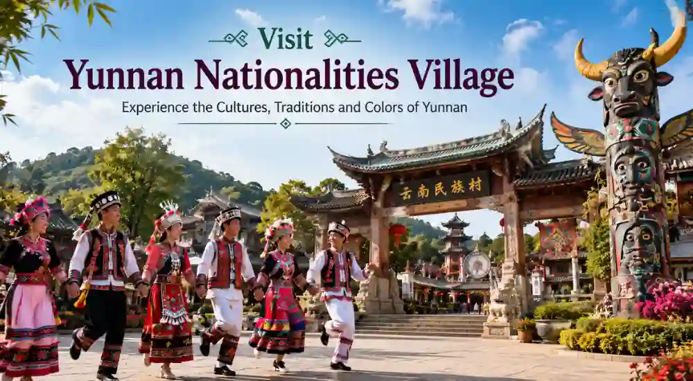 Visit Yunnan Nationalities Village