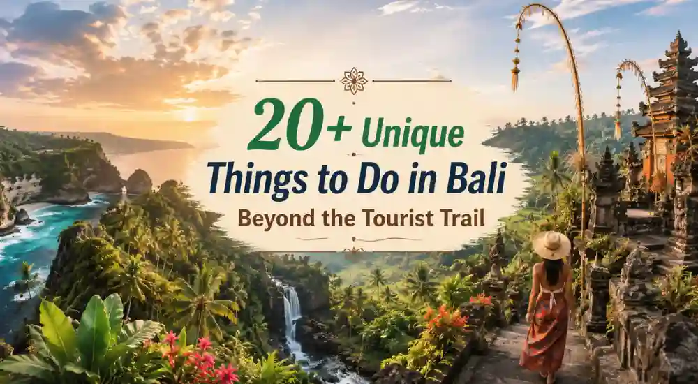 20+ Unique Things to Do in Bali Beyond the Tourist Trail