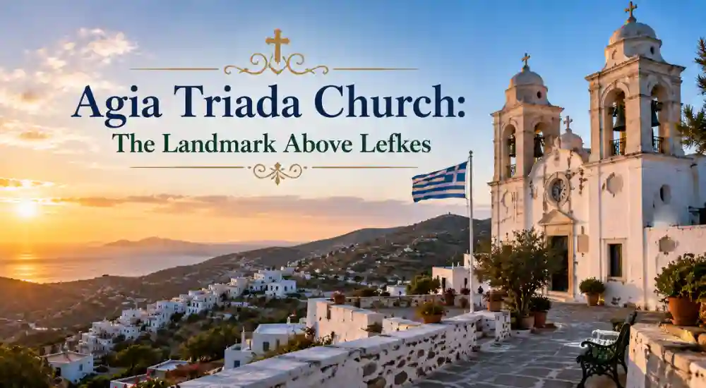 Agia Triada Church_ The Landmark Above Lefkes