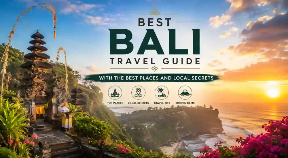 Best Bali Travel Guide With the Best Places and Local Secrets Guide